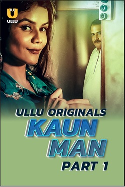 Kaun Man Part 1 2024 Ullu Hindi Web Series Download 480p 720p 1080p BollyFlix